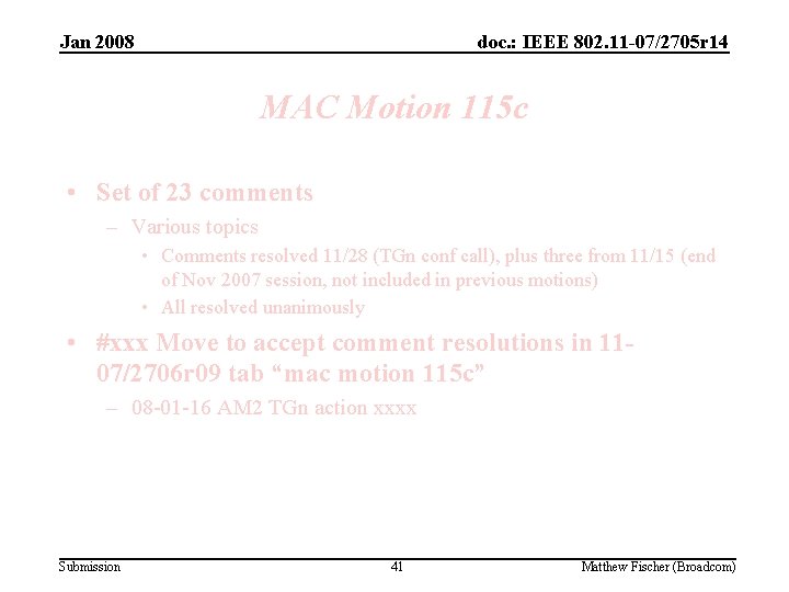 Jan 2008 doc. : IEEE 802. 11 -07/2705 r 14 MAC Motion 115 c