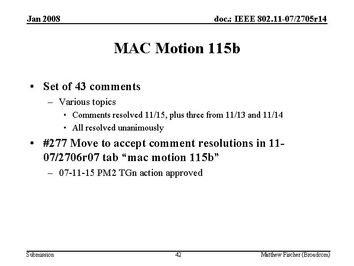 Jan 2008 doc. : IEEE 802. 11 -07/2705 r 14 MAC Motion 115 b