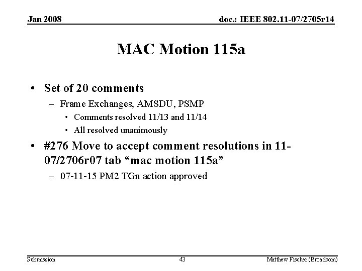 Jan 2008 doc. : IEEE 802. 11 -07/2705 r 14 MAC Motion 115 a