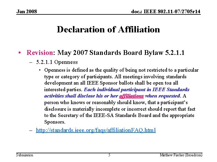 Jan 2008 doc. : IEEE 802. 11 -07/2705 r 14 Declaration of Affiliation •