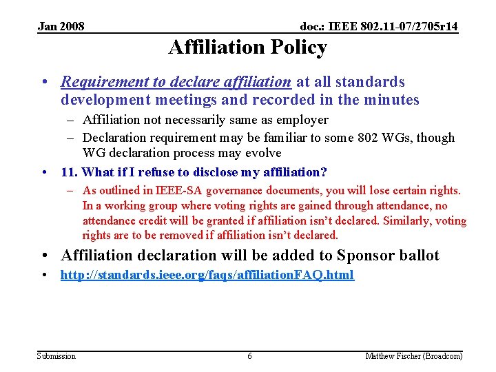 Jan 2008 doc. : IEEE 802. 11 -07/2705 r 14 Affiliation Policy • Requirement