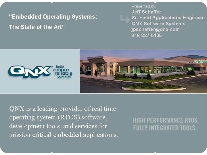 Presented by: “Embedded Operating Systems: The State of the Art” QNX is a leading
