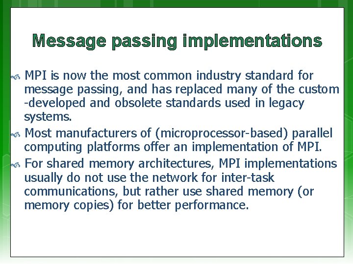 Message passing implementations MPI is now the most common industry standard for message passing,