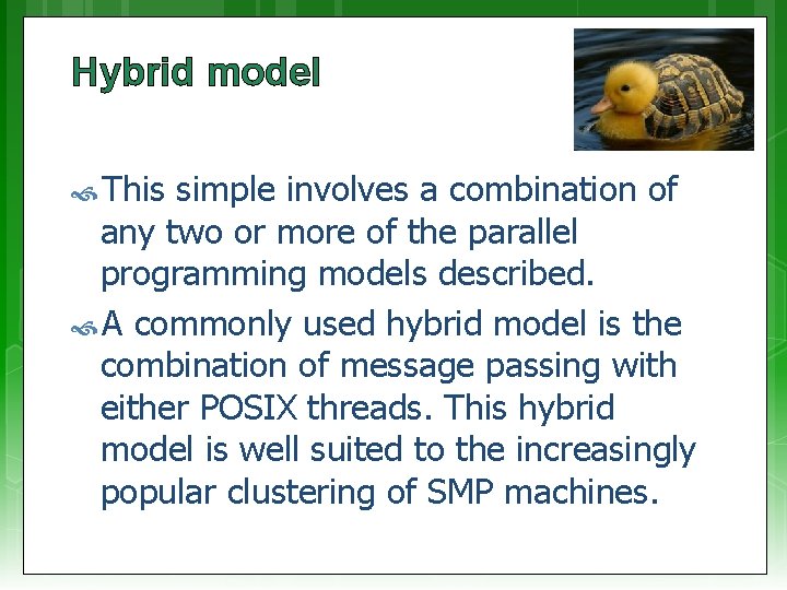 Hybrid model This simple involves a combination of any two or more of the