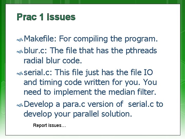 Prac 1 issues Makefile: For compiling the program. blur. c: The file that has