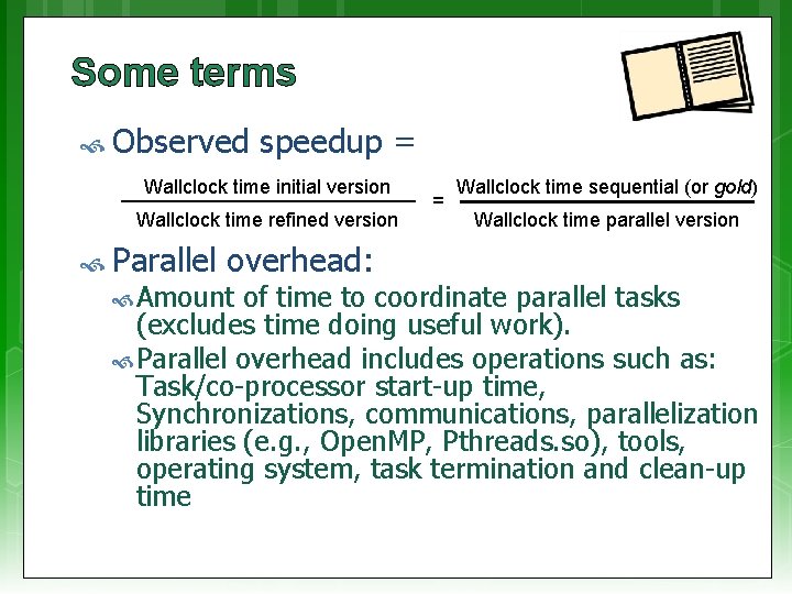 Some terms Observed speedup = Wallclock time initial version Wallclock time refined version Parallel