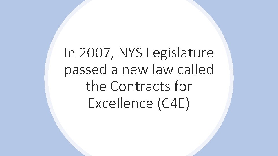 In 2007, NYS Legislature passed a new law called the Contracts for Excellence (C