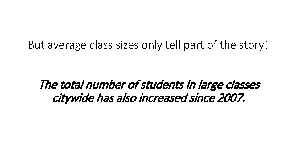 But average class sizes only tell part of the story! The total number of