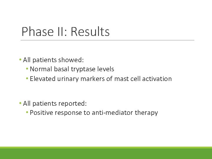 Phase II: Results • All patients showed: • Normal basal tryptase levels • Elevated