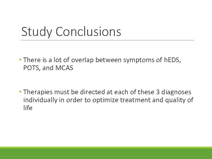 Study Conclusions • There is a lot of overlap between symptoms of h. EDS,