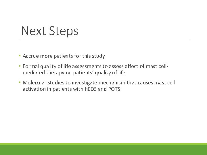 Next Steps • Accrue more patients for this study • Formal quality of life
