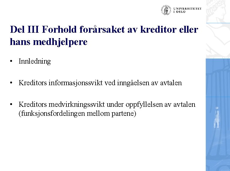 Del III Forhold forårsaket av kreditor eller hans medhjelpere • Innledning • Kreditors informasjonssvikt