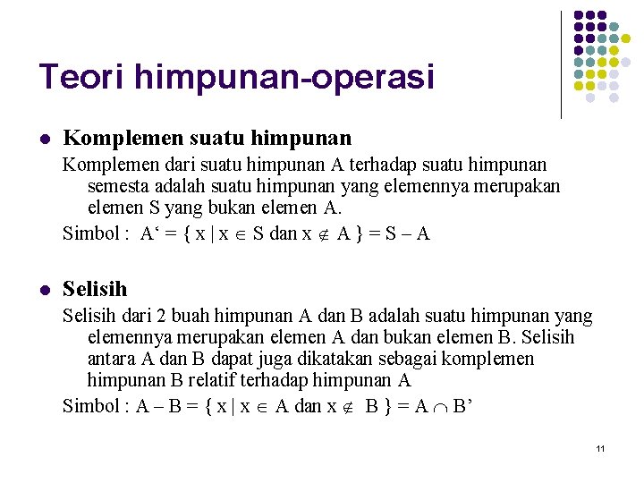 Teori himpunan-operasi l Komplemen suatu himpunan Komplemen dari suatu himpunan A terhadap suatu himpunan