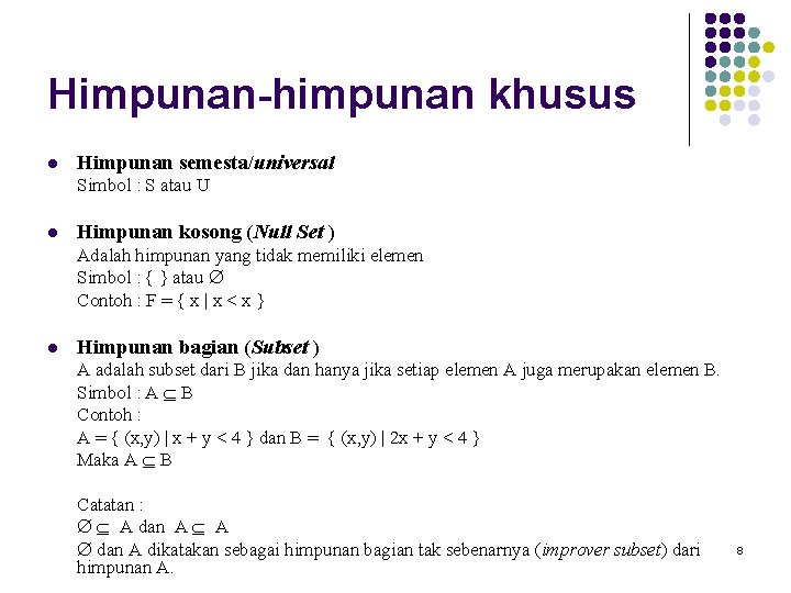 Himpunan-himpunan khusus l Himpunan semesta/universal Simbol : S atau U l Himpunan kosong (Null