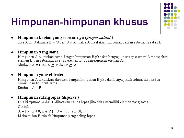 Himpunan-himpunan khusus l Himpunan bagian yang sebenarnya (proper subset ) Jika A B dimana