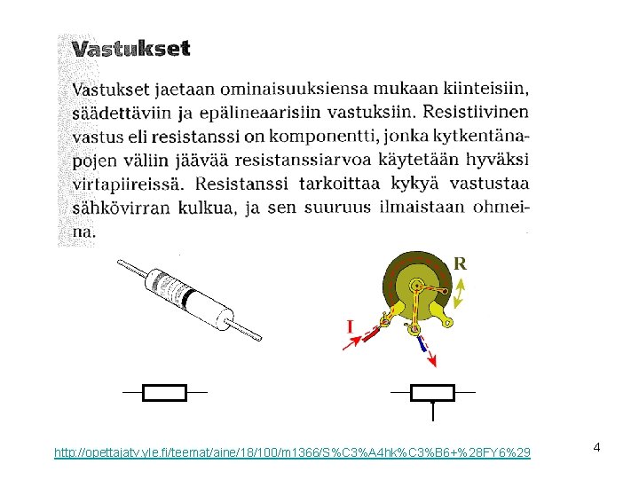 http: //opettajatv. yle. fi/teemat/aine/18/100/m 1366/S%C 3%A 4 hk%C 3%B 6+%28 FY 6%29 4 