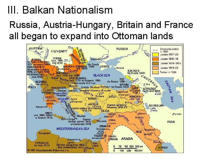 III. Balkan Nationalism Russia, Austria Hungary, Britain and France all began to expand into