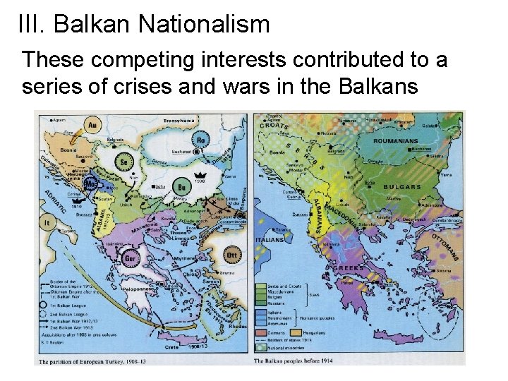 III. Balkan Nationalism These competing interests contributed to a series of crises and wars