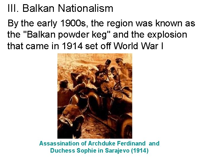 III. Balkan Nationalism By the early 1900 s, the region was known as the