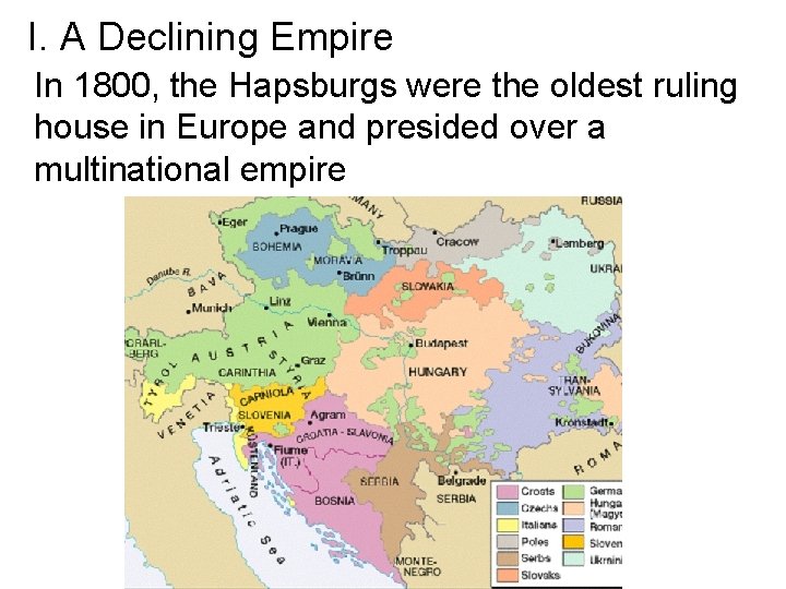 I. A Declining Empire In 1800, the Hapsburgs were the oldest ruling house in