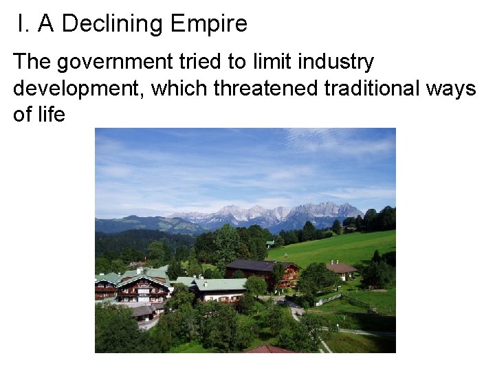 I. A Declining Empire The government tried to limit industry development, which threatened traditional