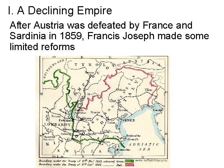 I. A Declining Empire After Austria was defeated by France and Sardinia in 1859,