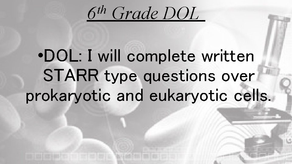 th 6 Grade DOL • DOL: I will complete written STARR type questions over
