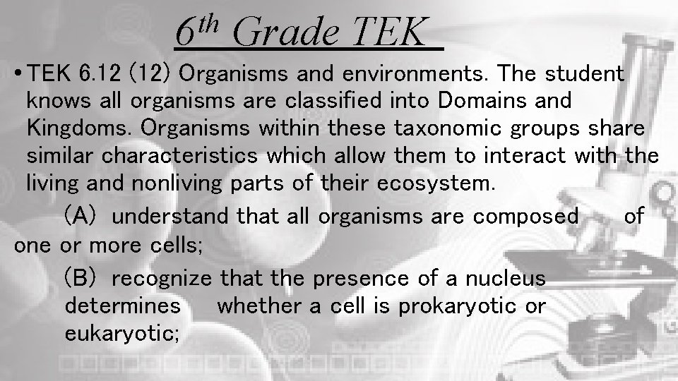 th 6 Grade TEK • TEK 6. 12 (12) Organisms and environments. The student