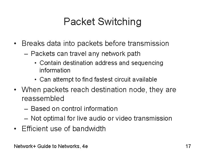 Packet Switching • Breaks data into packets before transmission – Packets can travel any