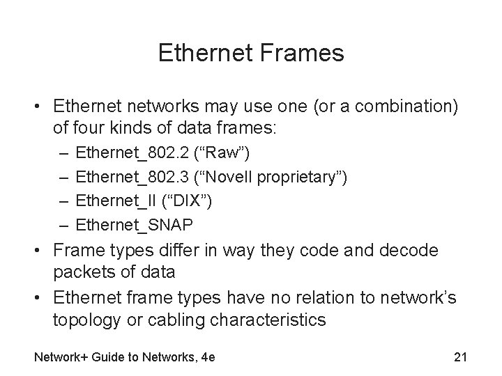 Ethernet Frames • Ethernet networks may use one (or a combination) of four kinds