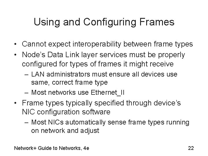 Using and Configuring Frames • Cannot expect interoperability between frame types • Node’s Data