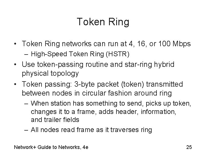 Token Ring • Token Ring networks can run at 4, 16, or 100 Mbps
