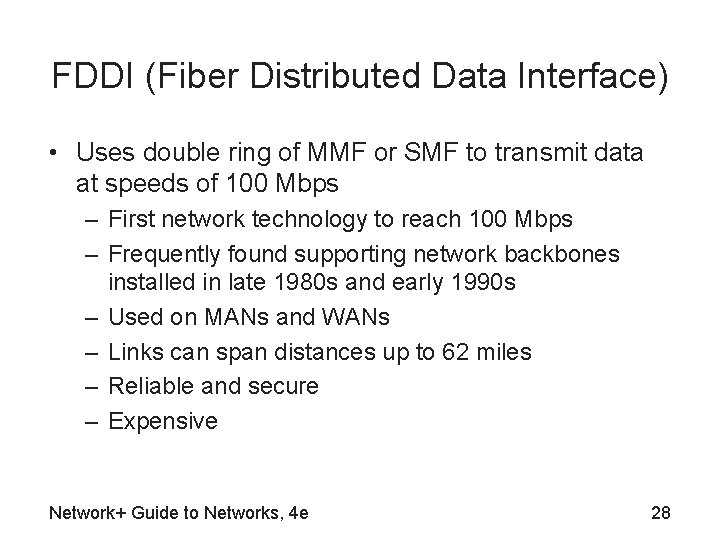 FDDI (Fiber Distributed Data Interface) • Uses double ring of MMF or SMF to