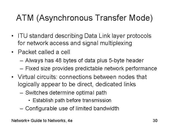 ATM (Asynchronous Transfer Mode) • ITU standard describing Data Link layer protocols for network
