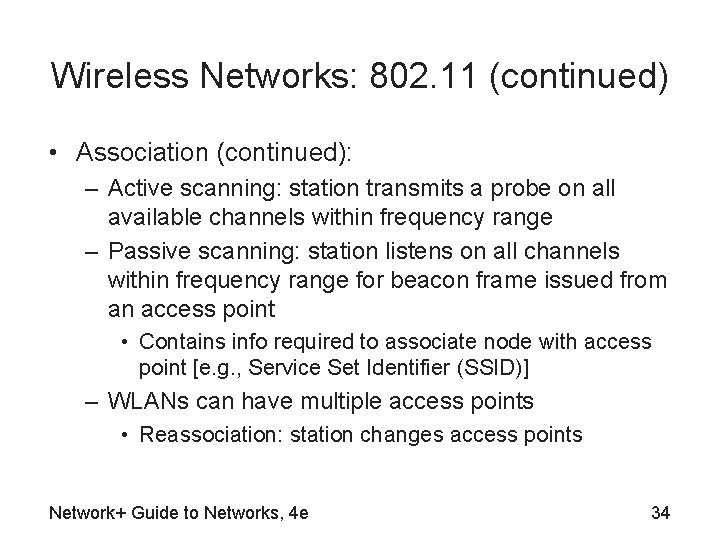 Wireless Networks: 802. 11 (continued) • Association (continued): – Active scanning: station transmits a