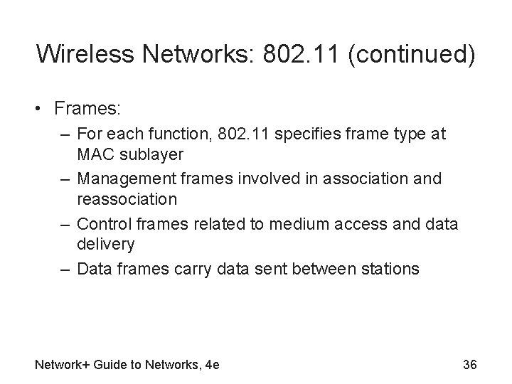 Wireless Networks: 802. 11 (continued) • Frames: – For each function, 802. 11 specifies
