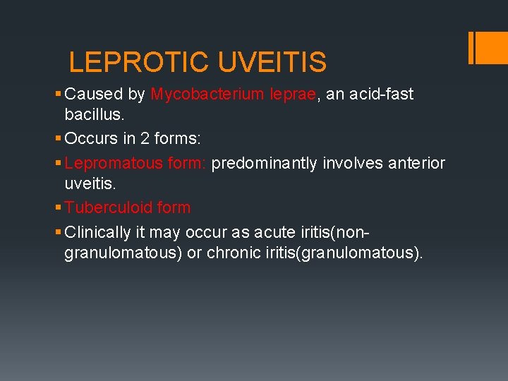 LEPROTIC UVEITIS § Caused by Mycobacterium leprae, an acid-fast bacillus. § Occurs in 2