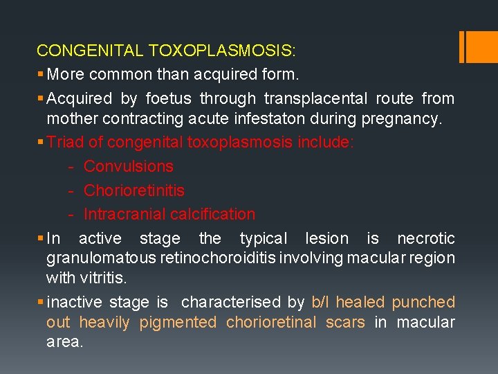 CONGENITAL TOXOPLASMOSIS: § More common than acquired form. § Acquired by foetus through transplacental