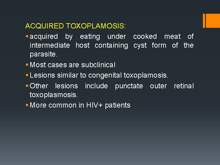 ACQUIRED TOXOPLAMOSIS: § acquired by eating under cooked meat of intermediate host containing cyst