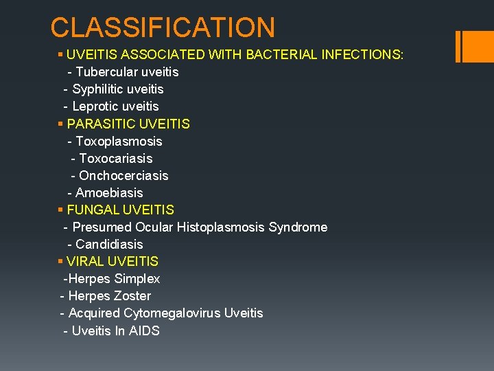 CLASSIFICATION § UVEITIS ASSOCIATED WITH BACTERIAL INFECTIONS: - Tubercular uveitis - Syphilitic uveitis -