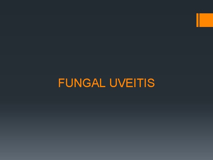 FUNGAL UVEITIS 