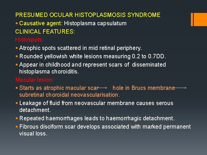 PRESUMED OCULAR HISTOPLASMOSIS SYNDROME § Causative agent: Histoplasma capsulatum CLINICAL FEATURES: Histospots: § Atrophic