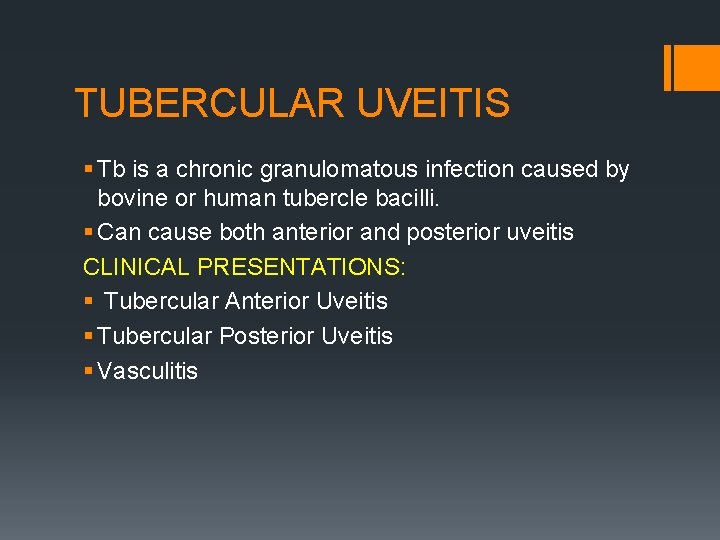 TUBERCULAR UVEITIS § Tb is a chronic granulomatous infection caused by bovine or human