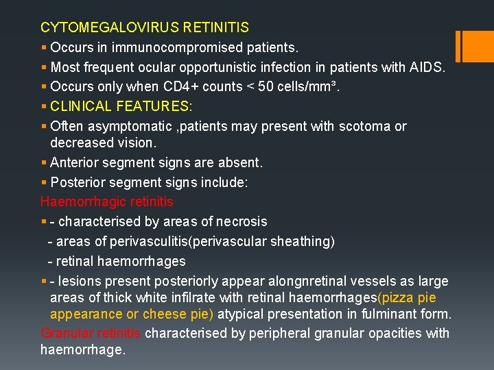CYTOMEGALOVIRUS RETINITIS § Occurs in immunocompromised patients. § Most frequent ocular opportunistic infection in