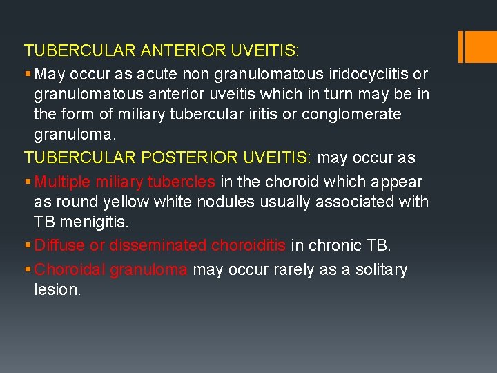 TUBERCULAR ANTERIOR UVEITIS: § May occur as acute non granulomatous iridocyclitis or granulomatous anterior