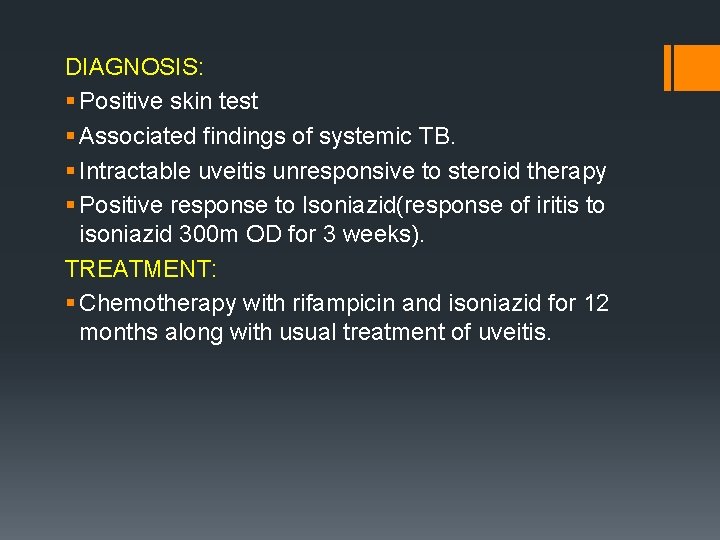 DIAGNOSIS: § Positive skin test § Associated findings of systemic TB. § Intractable uveitis