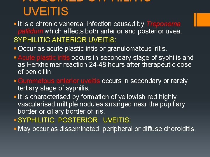 ACQUIRED SYPHILITIC UVEITIS § It is a chronic venereal infection caused by Treponema pallidum