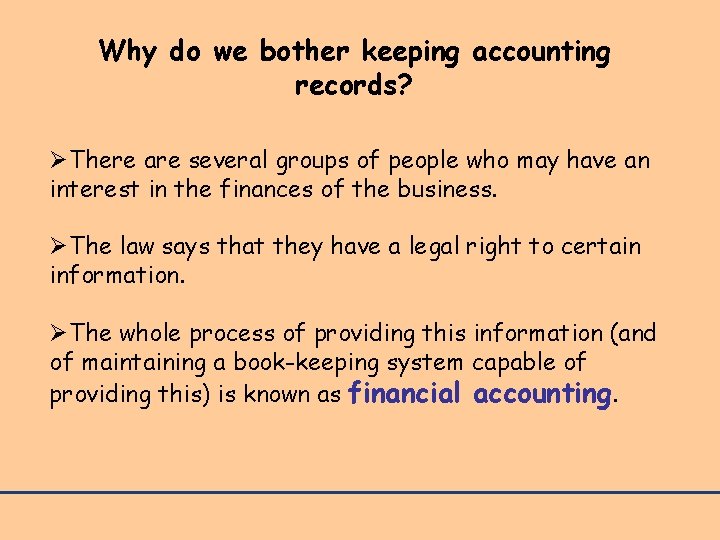 Why do we bother keeping accounting records? ØThere are several groups of people who