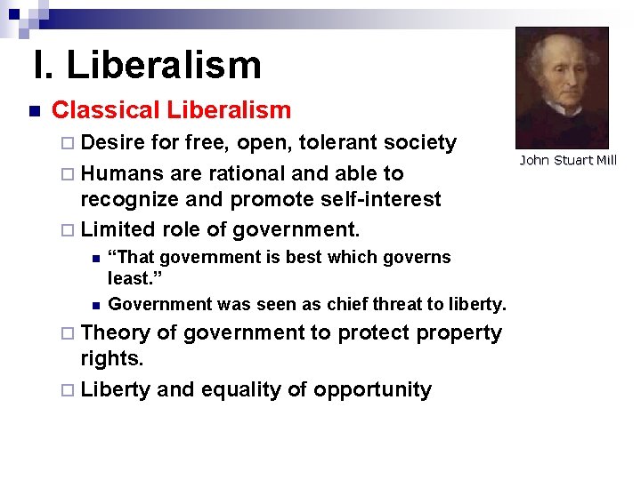 I. Liberalism n Classical Liberalism ¨ Desire for free, open, tolerant society ¨ Humans