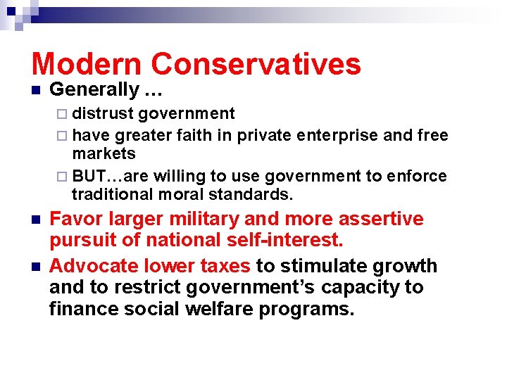 Modern Conservatives n Generally … ¨ distrust government ¨ have greater faith in private